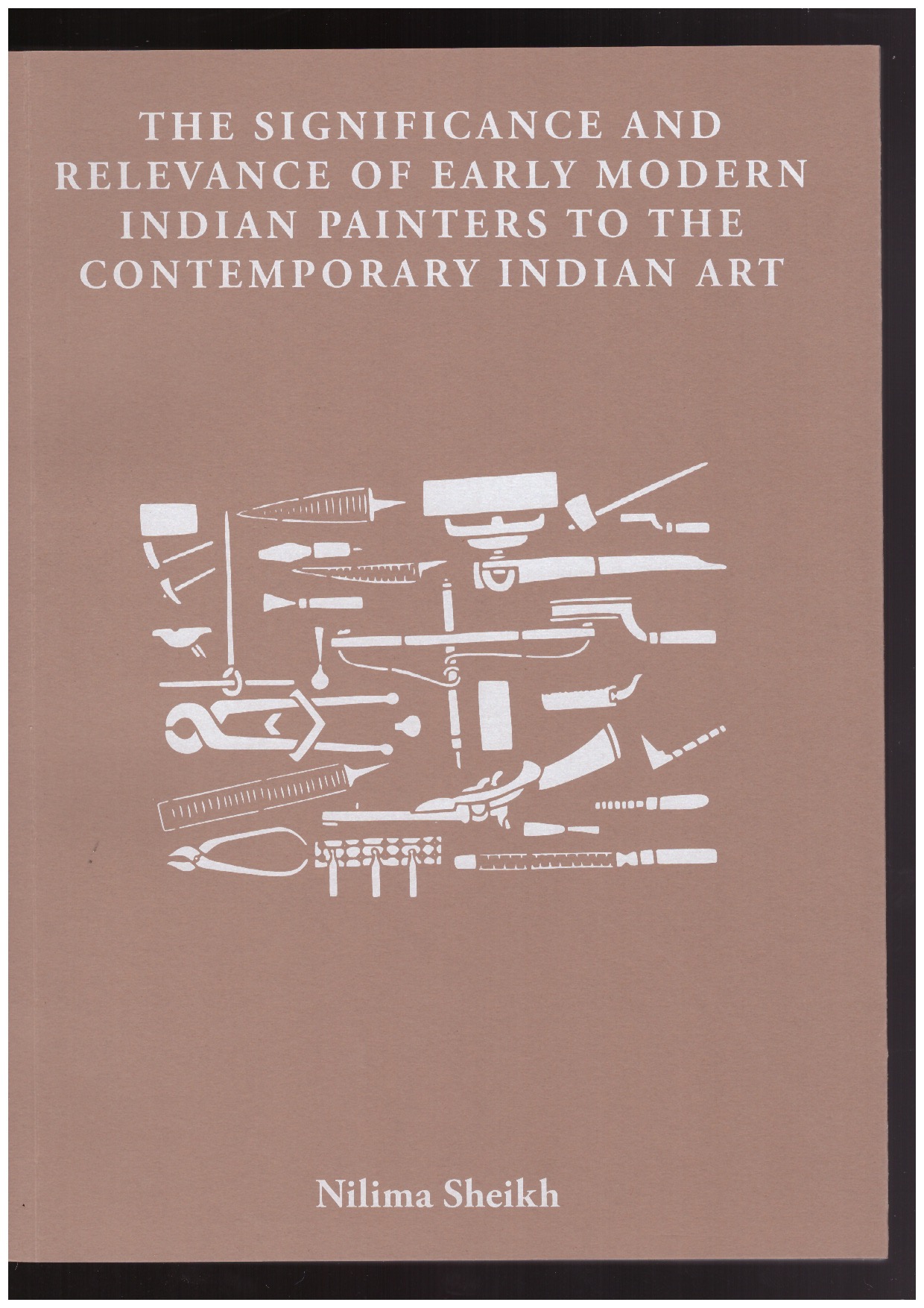 SHEIKH, Nilima - The Significance and Relevance of Early Modern Indian Painters to the Contemporary Indian Art